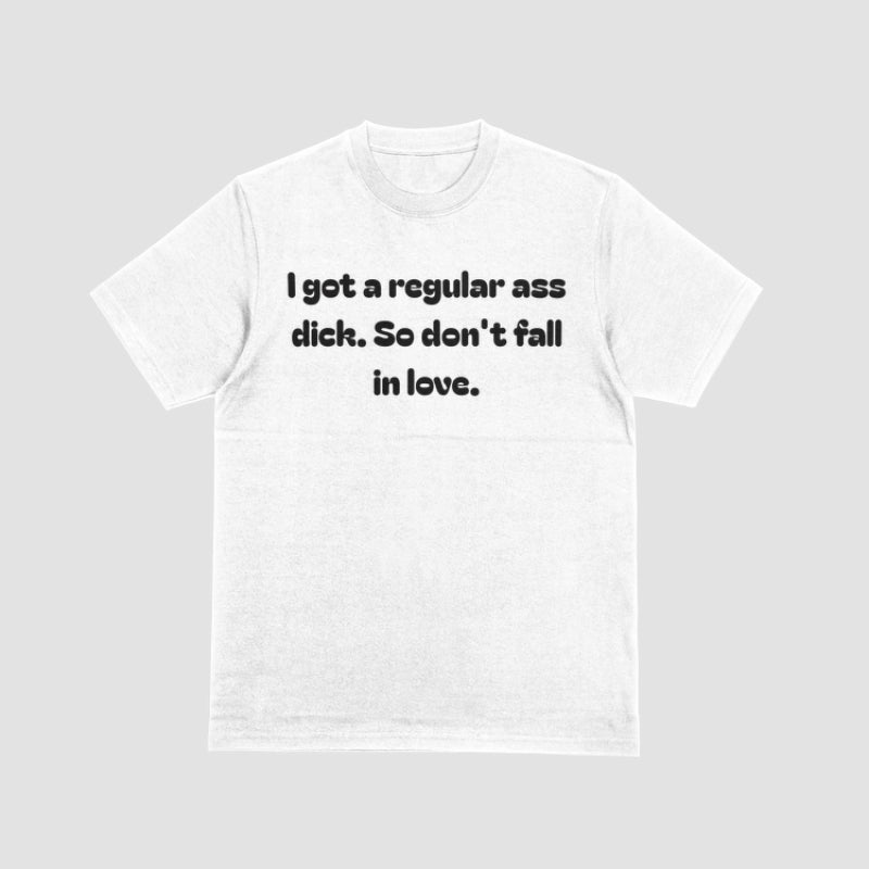 Regular ass dick tee