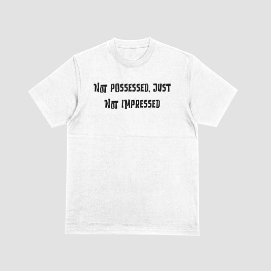 Not Possessed, Just Not Impressed” Tee – Spiritually Unbothered